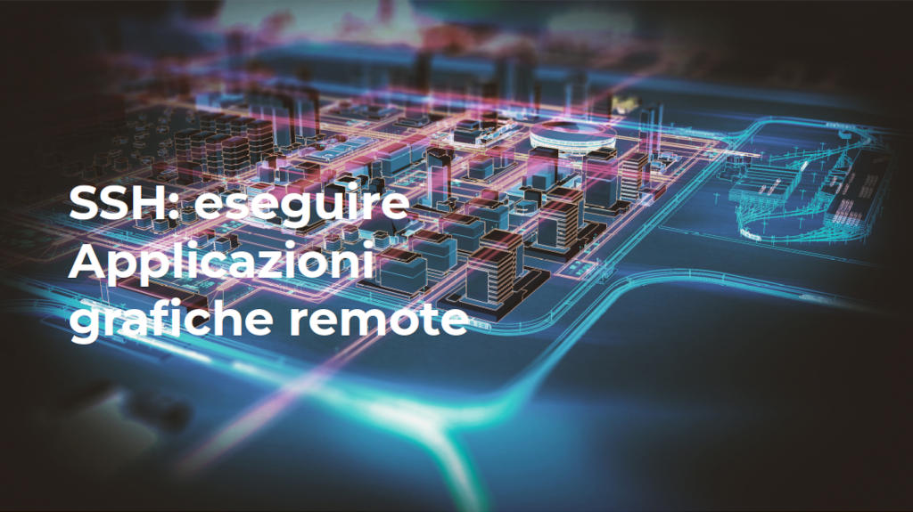 SSH: eseguire applicazioni grafiche remote: copertina