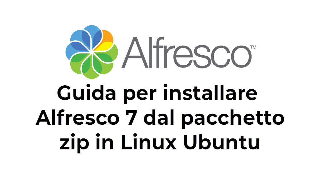 Guida per installare Alfresco 7 dal pacchetto zip in Linux Ubuntu