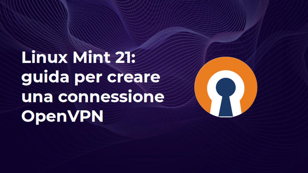 Linux Mint 21: guida per creare una connessione OpenVPN: copertina